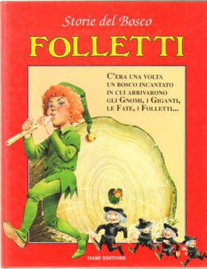 Storie del Bosco: Folletti di Holeinone Illustr. Tony Wolf ed. Dami Editore