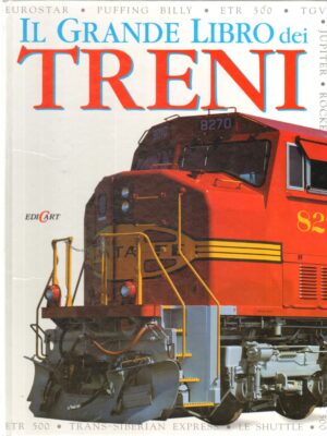 Il grande libro dei treni. Edizione illustrata ed. Edicart