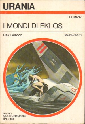 I mondi di Eklos di Gordon Rex - Urania n. 746 (I Romanzi) ed. Mondadori