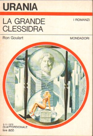 La Grande Clessidra di Ron Goulart - Urania n. 761 (I Romanzi) ed. Mondadori