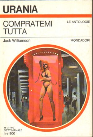 Compratemi tutta di Williamson Jack - Urania n. 775 ed. Mondadori