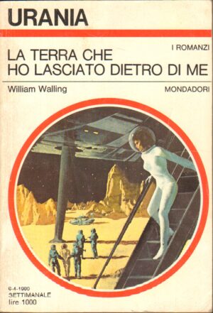 La Terra che ho lasciato dietro di me di William Walling - Urania n. 830 (I Romanzi) ed. Mondadori