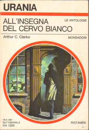 All'insegna del Cervo Bianco di Clarke Arthur C. - Urania n. 884 ed. Mondadori