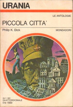 Piccola citta' di Philip K. Dick - Urania n. 897 ed. Mondadori