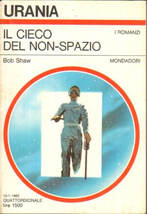 Il cieco del non-spazio di Bob Shaw - Urania n. 909 ed. Mondadori