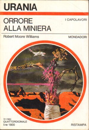 Orrore alla miniera di Rober Moore Williams - Urania n. 935 (I Capolavori) ed. Mondadori
