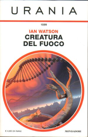 Creatura del fuoco di Ian Watson - Urania n. 1599  ed. Mondadori
