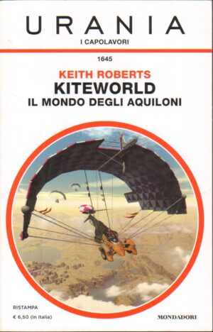 Kiteworld il mondo degli aquiloni di Keith Roberts - Urania Capolavori n. 1645 ed. Mondadori