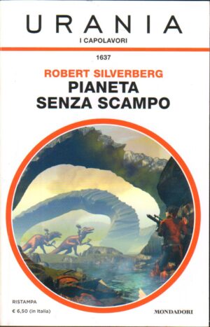 Pianeta senza scampo di Robert Silverberg – Urania Capolavori n. 1637 ed. Mondadori