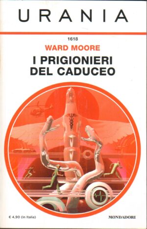 I prigionieri del Caduceo di Ward Moore - Urania n. 1618 ed. Mondadori