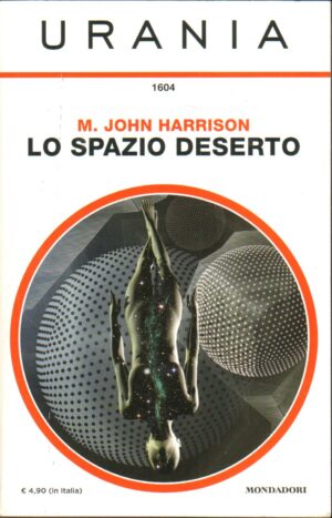 Lo spazio deserto di M. John Harrison - Urania n. 1604 ed. Mondadori