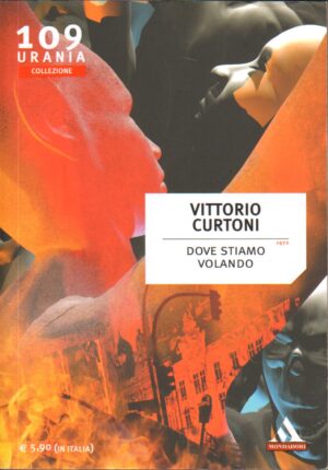 Dove stiamo volando di Vittorio Curtoni - Urania Collezione n. 109 ed. Mondadori