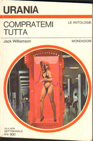 Compratemi tutta di Williamson Jack – Urania n. 775 ed. Mondadori