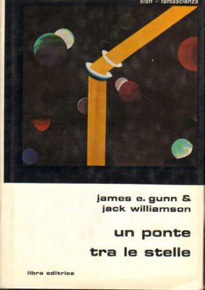 Un ponte tra le stelle di James E. Gunn e Jack Williamson - Slan n. 1 ed. Libra