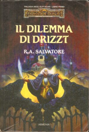 Il dilemma di Drizzt. Trilogia degli elfi scuri vol. 1. Forgotten Realms di Salvatore, R. A. ed. Armenia