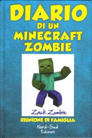 Diario di un Minecraft Zombie. Riunione di famiglia di Zack Zombie ed. Nord-Sud
