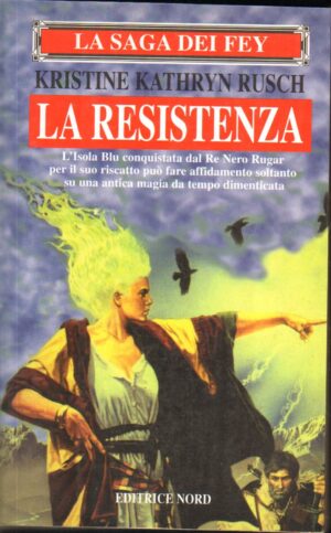 La saga dei Fey. La resistenza di Rusch, Kristine K. ed. Nord