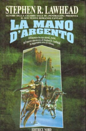 La mano d'argento di Lawhead, Stephen ed. Nord