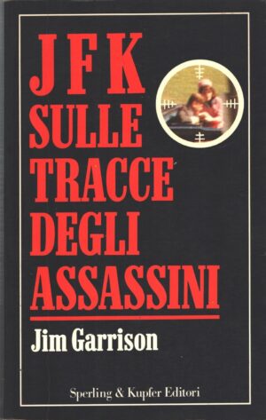 JfK sulle tracce degli assassini di Jim Garrison ed. Sperling & Kupfer
