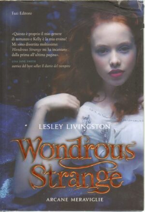 Wondrous strange. Arcane meraviglie di Livingston, Lesley ed. Fazi