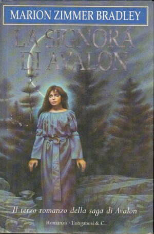 La signora di Avalon di Bradley, Marion Zimmer - Saga di Avalon (vol. 3) ed. Longanesi