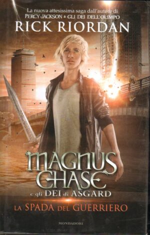 La spada del guerriero. Magnus Chase e gli dei di Asgard vol. 1 di Riordan, Rick ed. Mondadori