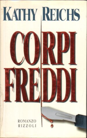Corpi freddi di Reichs, Kathy ed. Rizzoli