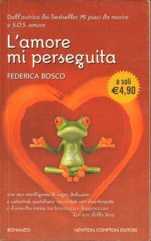 L'amore mi perseguita di Bosco, Federica ed. Newton Compton
