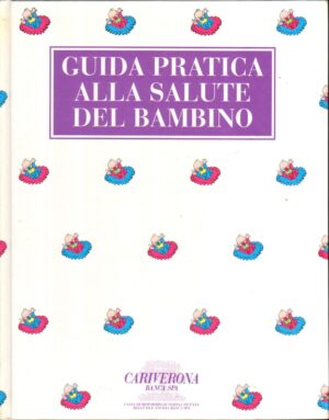 Guida Pratica alla Salute del Bambino a cura di Gian Paolo Chaffoni ed. Cariverona