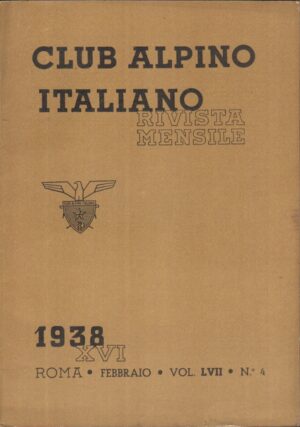 Rivista Club Alpino Italiano n. 4 anno XVI - Febbraio 1938 ed. Club Alpino Italiano