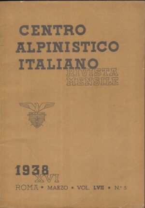 Rivista Centro Alpinistico Italiano n. 5 anno XVI - Marzo 1938 ed. Club Alpino Italiano