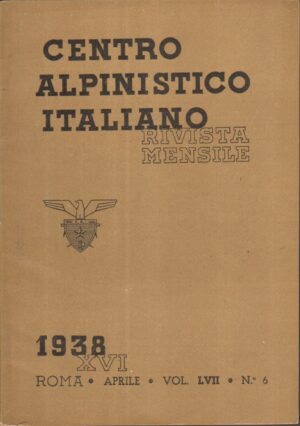 Rivista Centro Alpinistico Italiano n. 6 anno XVI - Aprile 1938 ed. Club Alpino Italiano