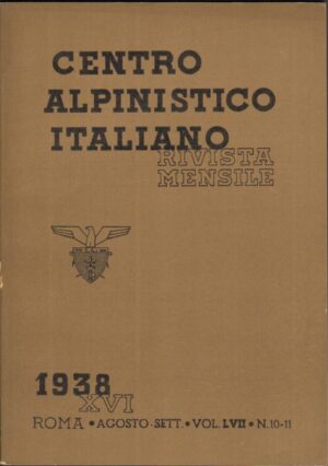 Rivista Centro Alpinistico Italiano n. 10-11 anno XVI - Agosto - Settembre 1938 ed. Club Alpino Italiano