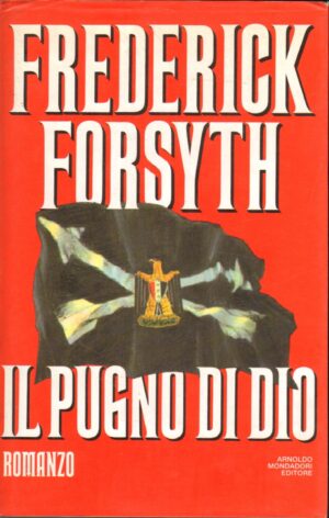 Il pugno di Dio di Forsyth, Frederick ed. Mondadori