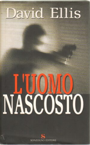 L'uomo nascosto di Ellis, David ed. Sonzogno