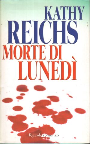 Morte di lunedi' di Reichs, Kathy ed. Rizzoli