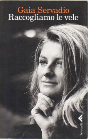 Raccogliamo le vele di Servadio, Gaia ed. Feltrinelli