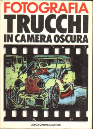 Fotografia. Trucchi in camera oscura di A. J. Kovaleff ed. Cesco Ciapanna