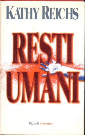 Resti umani di Reichs, Kathy ed. Rizzoli