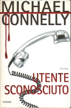 Utente sconosciuto di Connelly, Michael ed. Piemme