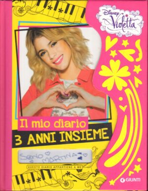 Il mio diario, 3 anni insieme. Violetta di Walt Disney ed. Giunti