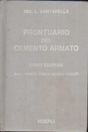 Prontuario del Cemento Armato di Santarella, Luigi ed. 1998 Hoepli