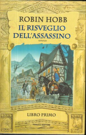 Il risveglio dell'assassino. Trilogia dell'uomo ambrato vol. 1 di Hobb, Robin ed. Fanucci