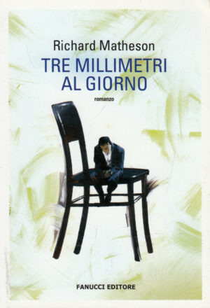 Tre millimetri al giorno di Matheson, Richard ed. Fanucci