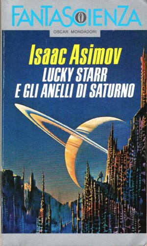 Lucky Starr e gli anelli di Saturno di Asimov, Isaac ed. Mondadori Oscar Fantascienza 103 (Prima edizione 1992)