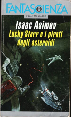 Lucky Starr e i pirati degli asteroidi di Asimov, Isaac ed. Mondadori