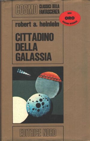 Cittadino della galassia di Robert Heinlein - Cosmo Oro ed. Nord