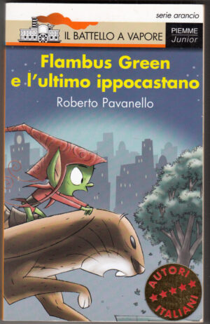 Flambus Green e l'ultimo ippocastano di Pavanello, Roberto ed. Piemme
