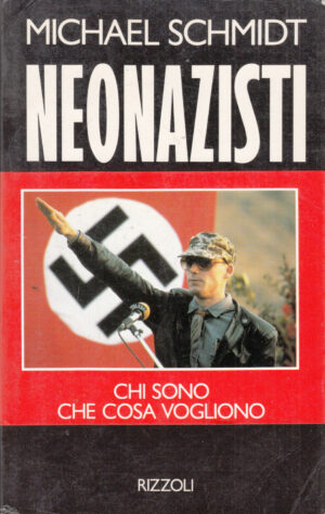 Neonazisti di SCHMIDT Michael - ed. Rizzoli