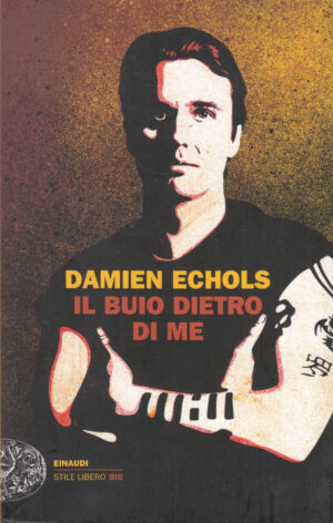 Il buio dietro di me di Echols, Damien ed. Einaudi